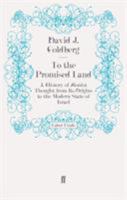 To the Promised Land: A History of Zionist Thought from Its Origins to the Modern State of Israel 0571254233 Book Cover