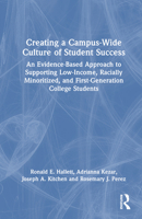 Creating a Campus-Wide Culture of Student Success: An Evidence-Based Approach to Supporting Low-income, Racially Minoritized, and First-generation College Students 103258128X Book Cover