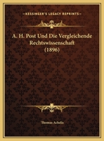 A. H. Post Und Die Vergleichende Rechtswissenschaft (1896) 1141573121 Book Cover