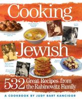 Cooking Jewish: 532 Great Recipes from the Rabinowitz Family 0761135812 Book Cover