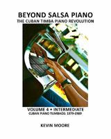Beyond Salsa Piano: The Cuban Timba Piano Revolution: Volume 4   Intermediate   Cuban Piano Tumbaos: 1979 1989 1450545556 Book Cover