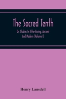 The Sacred Tenth: Or, Studies in Tithe-giving, Ancient and Modern; Volume 1 9354219705 Book Cover