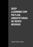 DEEP LEARNING COM MATLAB. ARQUITETURAS DE REDES NEURAIS (Portuguese Edition) B0CKDBG55R Book Cover