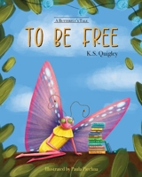 To Be Free (A Butterfly's Tale) B0CHW26GGB Book Cover