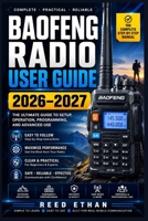 BAOFENG RADIO USER GUIDE 2026–2027: The Complete Programming, Operation & Troubleshooting Reference for Ham, Emergency & Outdoor Communicators B0H6QQWK8J Book Cover