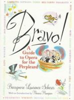 Bravo!: A Guide to Opera for the Perplexed 0452277183 Book Cover