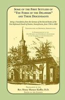 Some of the first settlers of "The forks of the Delaware" and their descendants: Being a translation from the German of the record books of the First Reformed ... Penna., from 1760 to 1852 (Heritage c 0788403133 Book Cover