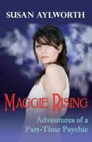 Maggie Rising: Adventures of a Part-Time Psychic 0990376656 Book Cover