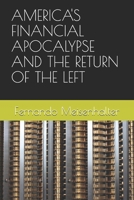 AMERICA'S FINANCIAL APOCALYPSE AND THE RETURN OF THE LEFT 1720273480 Book Cover