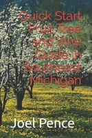 Quick Start Fruit Tree and Vine Guide in Southeast Michigan B0DZWDW8B3 Book Cover