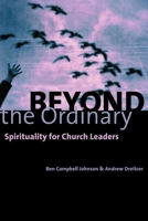Beyond the Ordinary: Spirituality for Church Leaders 0802847730 Book Cover