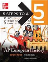 5 Steps to a 5 AP European History, 2008-2009 Edition (5 Steps to a 5 on the Advanced Placement Examinations) 0071498087 Book Cover