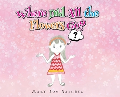 Where Did All the Flowers Go? 163874937X Book Cover