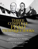 Hanon The Virtuoso Pianist in Sixty (60) Exercises, Czerny Practical Method for Beginners On The Pianoforte Op. 599, Schmitt Op. 16 Preparatory ... TECHNIQUE BOOKS 1795206500 Book Cover