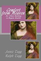 Comfort from Heaven: For Those Battling to Regain Health 1470013835 Book Cover