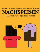 Malbuch f�r 4-5 j�hrige Kinder (Nachspeisen): Dieses Buch enth�lt 40 stressfreie Farbseiten, mit denen die Frustration verringert und das Selbstvertrauen gest�rkt werden soll. Dieses Buch soll kleinen 1800252706 Book Cover