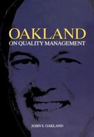 Oakland on Quality Management, Third Edition 0750657413 Book Cover