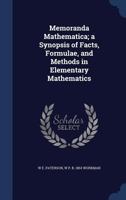 Memoranda Mathematica: A Synopsis of Facts, Formulae, and Methods in Elementary Mathematics 134002165X Book Cover