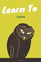Learn To Typing Journal: Lined Notebook / Journal Gift, 120 Pages, 6x9, Soft Cover, Matte Finish 1677410272 Book Cover