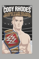 Cody Rhodes: The Journey of a Boy Who Proved Himself as a WWE Champion B0DRFZ563J Book Cover