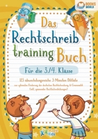 Das Rechtschreibtraining Buch für die 3./4. Klasse: 123 abwechslungsreiche 5 Minuten Diktate zur optimalen Förderung der deutschen Rechtschreibung und ... Rechtschreibübungen) (German Edition) 3989358391 Book Cover