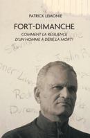 FORT-DIMANCHE: COMMENT LA RÉSILENCE D'UN HOMME À DÉFIÉ LA MORT (French Edition) 1961472414 Book Cover