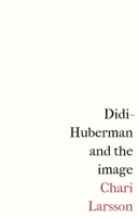 Didi-Huberman and the image 1526167107 Book Cover
