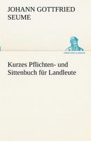 Kurzes Pflichten- Und Sittenbuch Fur Landleute 3842493444 Book Cover