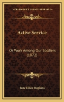 Active Service: Or Work Among Our Soldiers 1166421007 Book Cover