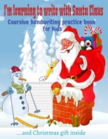 I'm learning to write with Santa Claus.: Coursive Handwriting Practice Workbook for Kids and Beginners letter tracing book B08P1KLNZF Book Cover