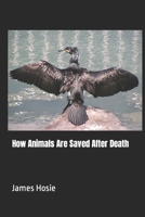 How Animals Are Saved After Death B0CP81JYXX Book Cover