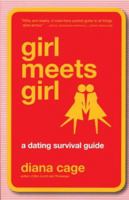 Girl Meets Girl: A Dating Survival Guide 1555839894 Book Cover