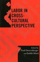 Labor in Cross-Cultural Perspective (Society for Economic Anthropology (Sea) Monographs) 0759105839 Book Cover