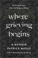 Where Grieving Begins: Building Bridges after the Brighton Bomb - A Memoir 0745341772 Book Cover