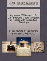 Agoranos (William) v. U.S. U.S. Supreme Court Transcript of Record with Supporting Pleadings 1270583379 Book Cover