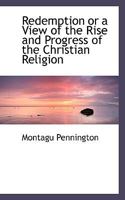 Redemption or a View of the Rise and Progress of the Christian Religion 1022184466 Book Cover