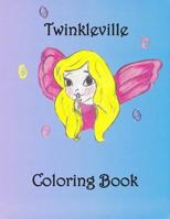 Twinkleville Coloring Book: A Magical Fairy Coloring Adventure 1796403709 Book Cover