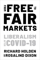 From Free to Fair Markets: Liberalism After Covid 0197625975 Book Cover