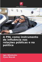 A PNL como instrumento de influência nas relações públicas e na política (Portuguese Edition) 6200753563 Book Cover