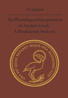 The Phonological Interpretation of Ancient Greek: A Pandialectal Analysis (Tome supplementaire) 1442651652 Book Cover