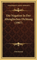 Die Negation In Der Altenglischen Dichtung (1907) 1161115471 Book Cover
