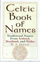 The Celtic Book Of Names: Traditional Names from Ireland, Scotland, and Wales 0806520965 Book Cover