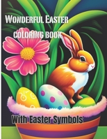 Wonderful Easter Coloring Book: Easter Themed Coloring Book| Easter Symbols | For Toddlers B0C1JD2YF7 Book Cover