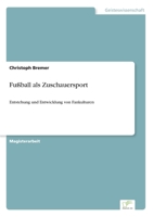 Fu�ball als Zuschauersport: Entstehung und Entwicklung von Fankulturen 3838664272 Book Cover