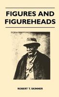 Figures and Figureheads 1446508285 Book Cover