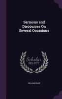 Sermons And Discourses On Several Occasions By William Lord Archbishop Of Canterbury 116580347X Book Cover
