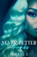 Never Better... Thanks B0FMYW5MGB Book Cover
