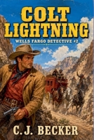 Colt Lightning (Wells Fargo Detective) B0HFLQ7SKP Book Cover