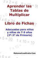 Aprender las Tablas de Multiplicar: Para ni�os y ni�as de 7-9 a�os (2�-3� de Primaria) 154860903X Book Cover