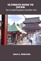 Ultimate Guide to Japan: Tips to exploring Japan's beautiful cities B0CLTZP374 Book Cover